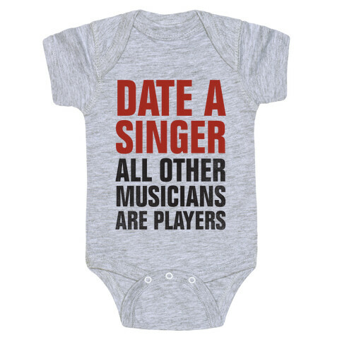 Date A Singer (All Other Musicians Are Players) Baby One-Piece