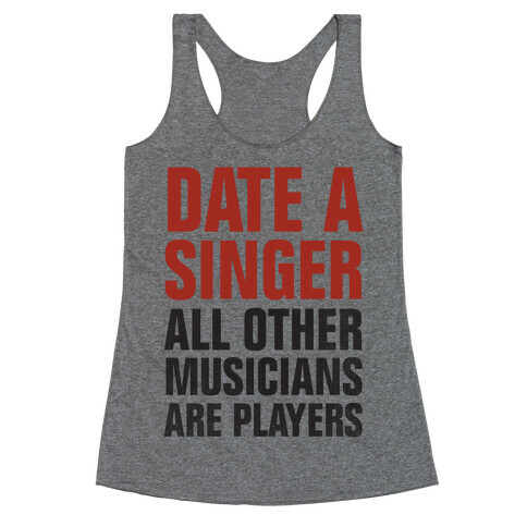 Date A Singer (All Other Musicians Are Players) Racerback Tank Top