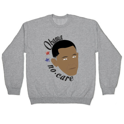 Obama No Care Pullover