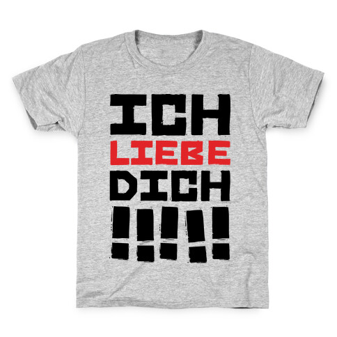 Ich Liebe Dich!!!!! (I love You in German) Kids T-Shirt