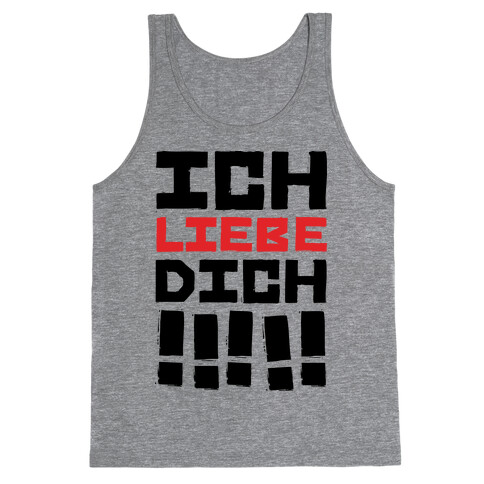 Ich Liebe Dich!!!!! (I love You in German) Tank Top