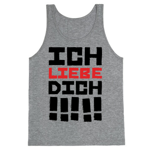 Ich Liebe Dich!!!!! (I love You in German) Tank Top