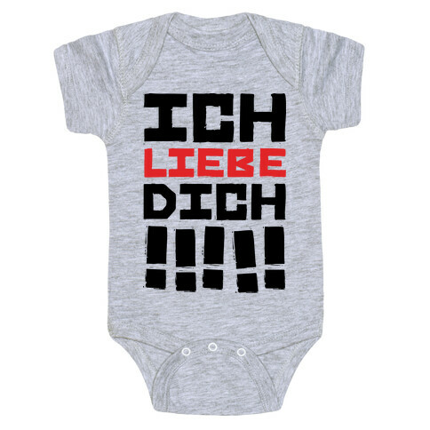 Ich Liebe Dich!!!!! (I love You in German) Baby One-Piece