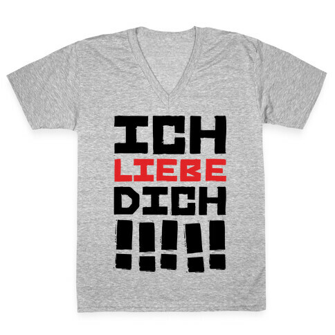 Ich Liebe Dich!!!!! (I love You in German) V-Neck Tee Shirt