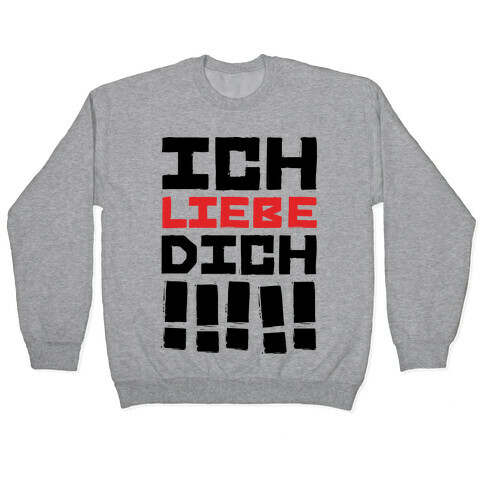 Ich Liebe Dich!!!!! (I love You in German) Pullover