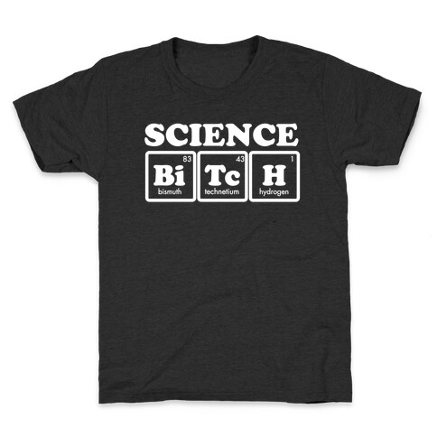 Science Bitch! Kids T-Shirt