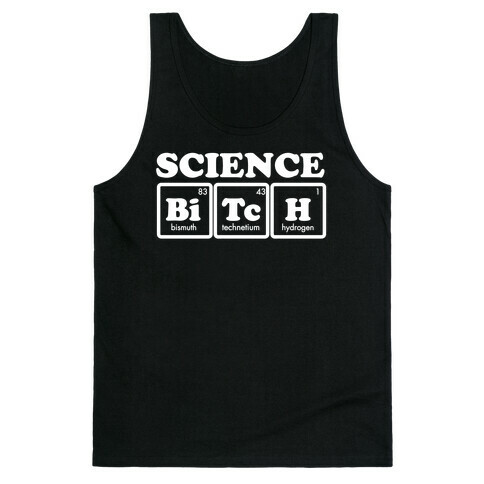 Science Bitch! Tank Top