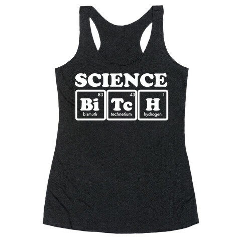 Science Bitch! Racerback Tank Top