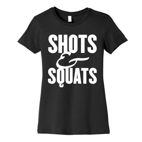 Shots And Squats Womens T-Shirt