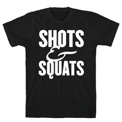 Shots And Squats T-Shirt