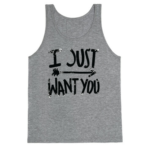 I Just Want You (Part 1) Tank Top