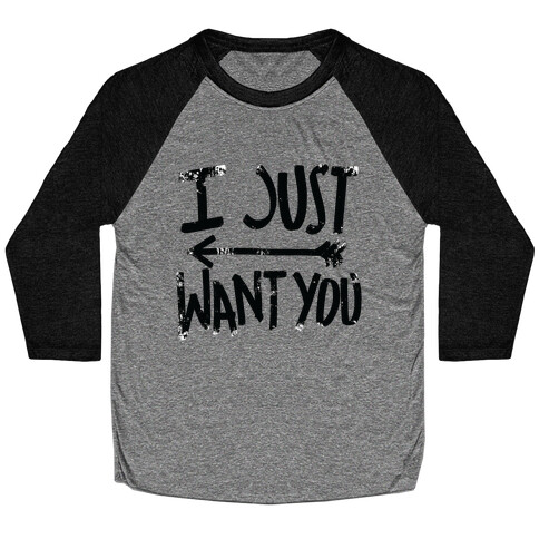 I Just Want You (Part 2) Baseball Tee