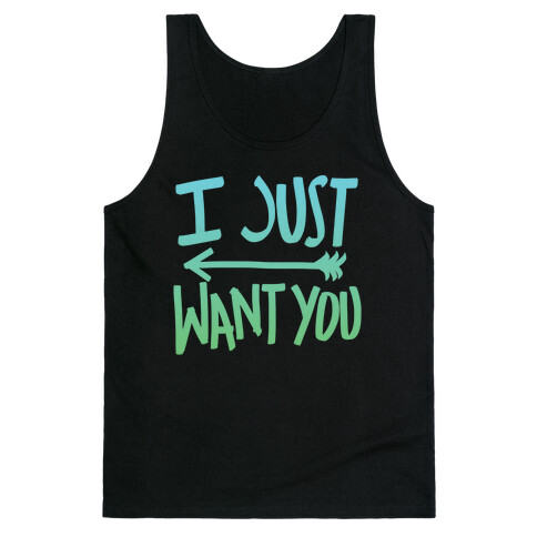 I Just Want You (Part 1) Tank Top