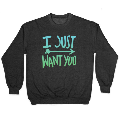 I Just Want You (Part 2) Pullover