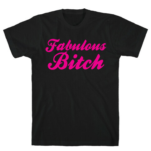 Fabulous Bitch T-Shirt