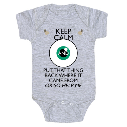 Keep Calm And Put That Thing Back Where It Came From Baby One-Piece