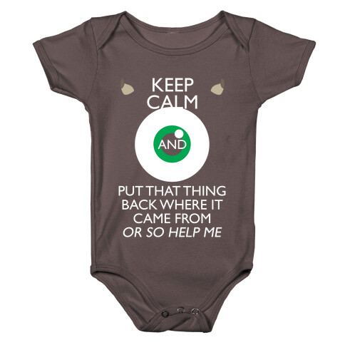 Keep Calm And Put That Thing Back Where It Came From Baby One-Piece