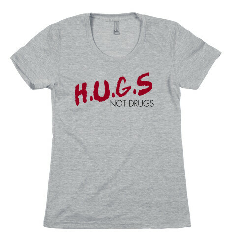 Hugs not Drugs Womens T-Shirt