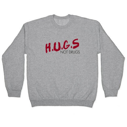 Hugs not Drugs Pullover