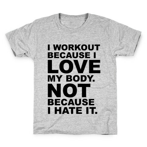 I Work Out Because I Love My Body Kids T-Shirt