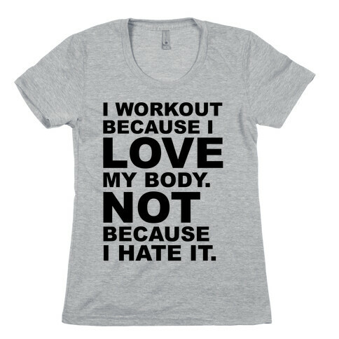 I Work Out Because I Love My Body Womens T-Shirt