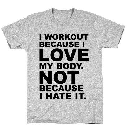 I Work Out Because I Love My Body T-Shirt