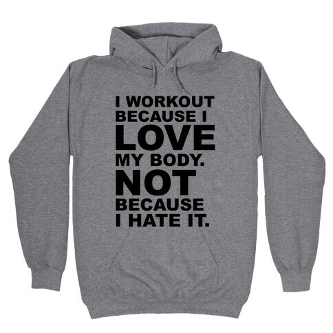 I Work Out Because I Love My Body Hooded Sweatshirt
