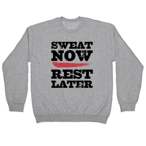 Sweat Now, Rest Later Pullover