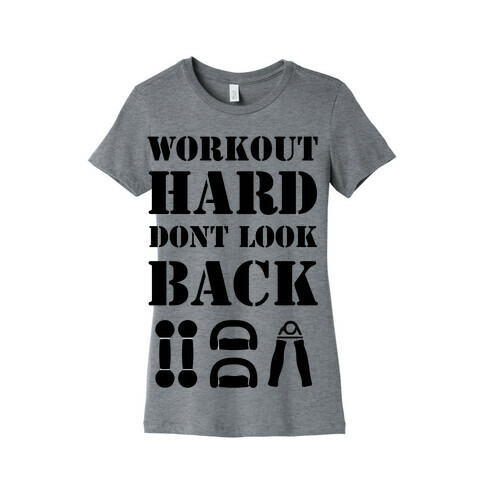 Workout Hard Don't Look Back Womens T-Shirt