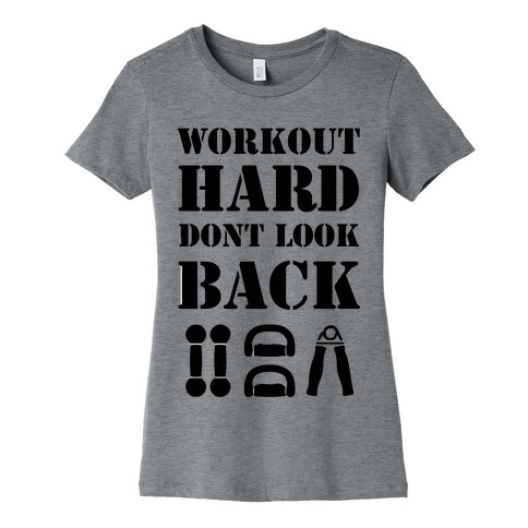 Workout Hard Don't Look Back Womens T-Shirt