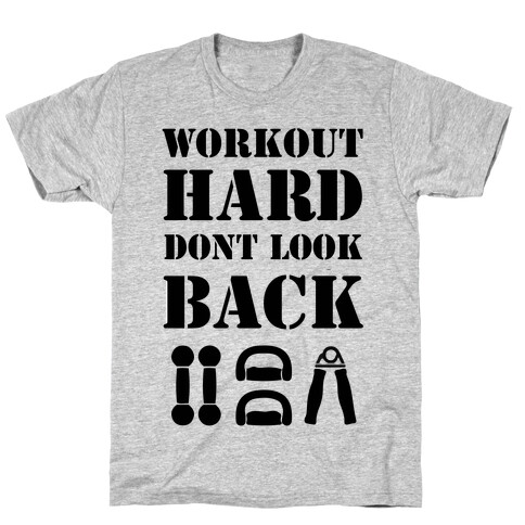 Workout Hard Don't Look Back T-Shirt