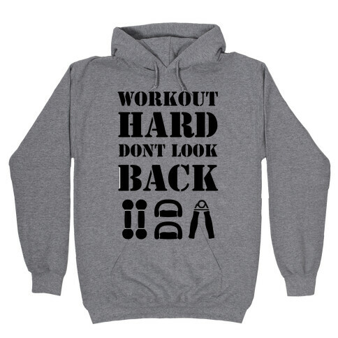 Workout Hard Don't Look Back Hooded Sweatshirt