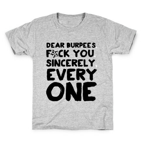 Dear Burpees F*** You Sincerely Everyone Kids T-Shirt
