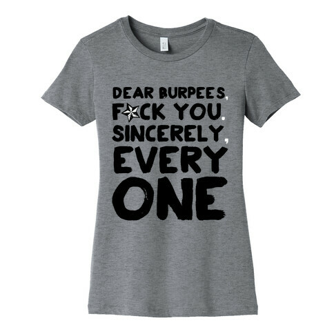 Dear Burpees F*** You Sincerely Everyone Womens T-Shirt