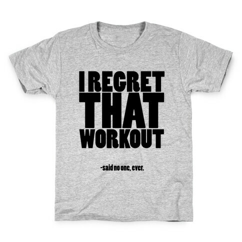 I Regret That Workout Said No One Ever Kids T-Shirt
