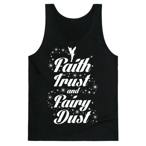 Faith, Trust, And Fairy Dust Tank Top