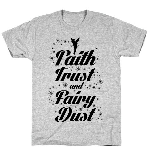 Faith, Trust, And Fairy Dust T-Shirt