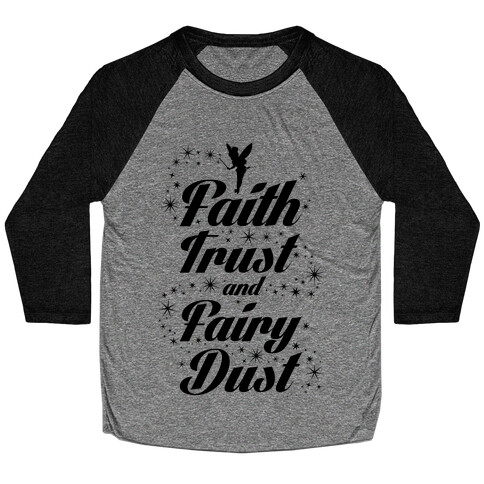 Faith, Trust, And Fairy Dust Baseball Tee