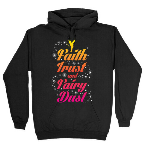 Faith, Trust, And Fairy Dust Hooded Sweatshirt