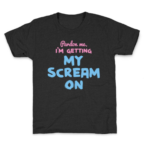 Pardon Me, I'm Getting My Scream On Kids T-Shirt