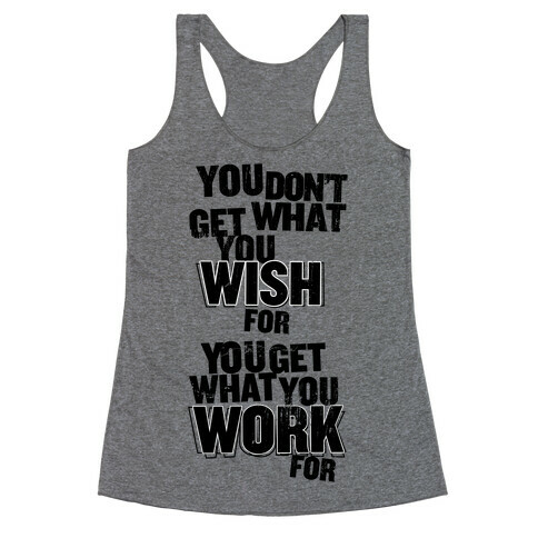 You Get What You Work For Racerback Tank Top