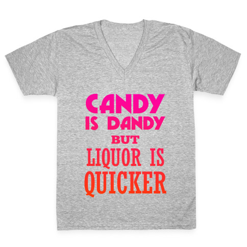 Candy Is Dandy But Liquor Is Quicker V-Neck Tee Shirt