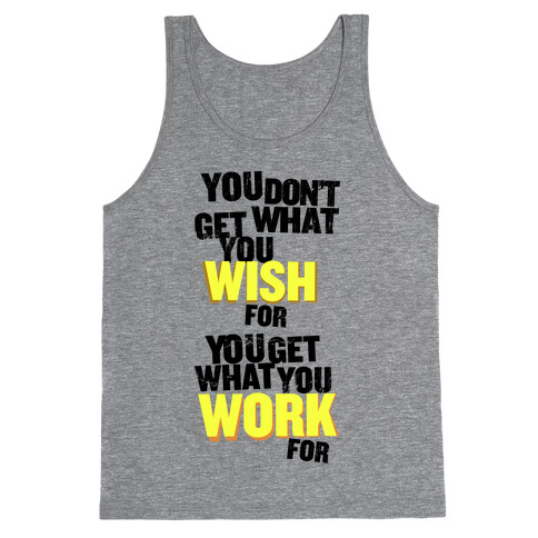 You Get What You Work For Tank Top