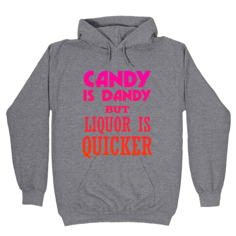 Candy Is Dandy But Liquor Is Quicker Hooded Sweatshirt