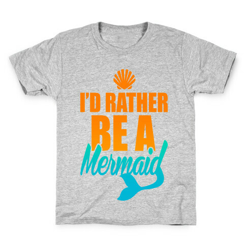 I'd Rather Be A Mermaid Kids T-Shirt