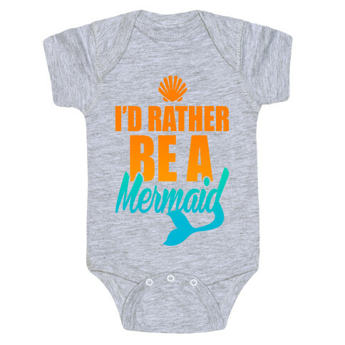 I'd Rather Be A Mermaid Baby One-Piece