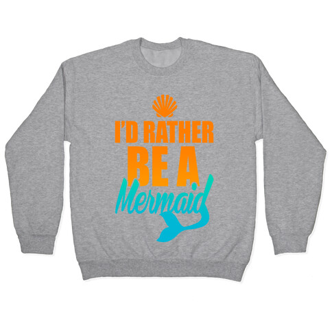 I'd Rather Be A Mermaid Pullover