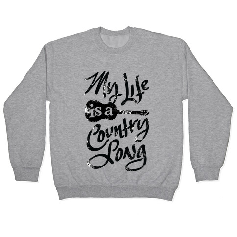 My Life Is A Country Song Pullover