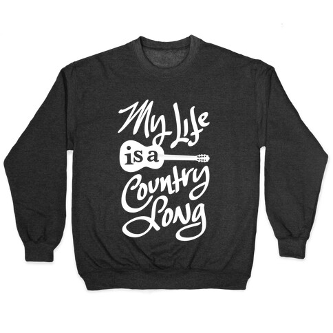 My Life Is A Country Song Pullover