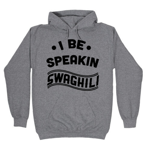 I Speak Swaghili Hooded Sweatshirt